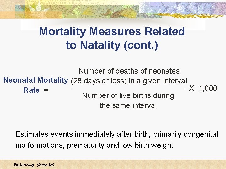 Mortality Measures Related to Natality (cont. ) Number of deaths of neonates Neonatal Mortality Mortality Measures Related to Natality (cont. ) Number of deaths of neonates Neonatal Mortality