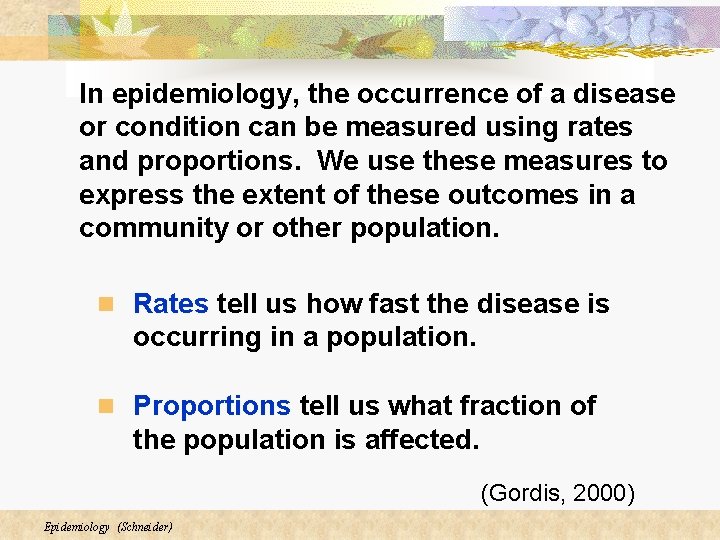 In epidemiology, the occurrence of a disease or condition can be measured using rates In epidemiology, the occurrence of a disease or condition can be measured using rates