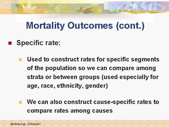 Mortality Outcomes (cont. ) n Specific rate: n Used to construct rates for specific Mortality Outcomes (cont. ) n Specific rate: n Used to construct rates for specific