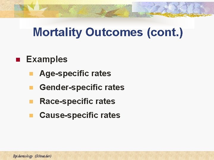 Mortality Outcomes (cont. ) n Examples n Age-specific rates n Gender-specific rates n Race-specific Mortality Outcomes (cont. ) n Examples n Age-specific rates n Gender-specific rates n Race-specific
