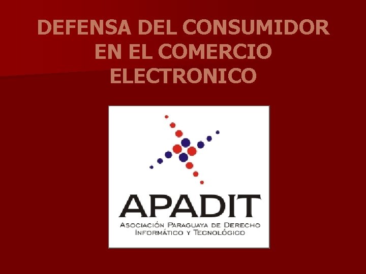 DEFENSA DEL CONSUMIDOR EN EL COMERCIO ELECTRONICO DEFENSA DEL CONSUMIDOR EN EL COMERCIO ELECTRONICO