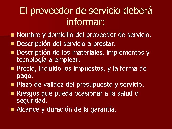 El proveedor de servicio deberá informar: n n n n Nombre y domicilio del El proveedor de servicio deberá informar: n n n n Nombre y domicilio del