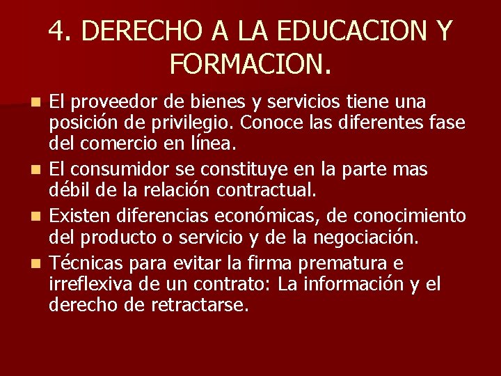 4. DERECHO A LA EDUCACION Y FORMACION. n n El proveedor de bienes y 4. DERECHO A LA EDUCACION Y FORMACION. n n El proveedor de bienes y