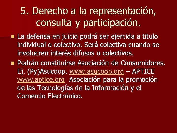 5. Derecho a la representación, consulta y participación. La defensa en juicio podrá ser 5. Derecho a la representación, consulta y participación. La defensa en juicio podrá ser