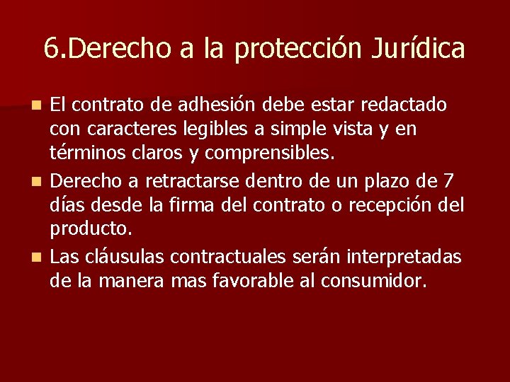 6. Derecho a la protección Jurídica El contrato de adhesión debe estar redactado con 6. Derecho a la protección Jurídica El contrato de adhesión debe estar redactado con