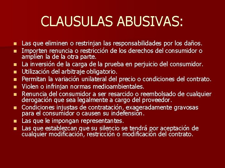 CLAUSULAS ABUSIVAS: n n n n n Las que eliminen o restrinjan las responsabilidades CLAUSULAS ABUSIVAS: n n n n n Las que eliminen o restrinjan las responsabilidades