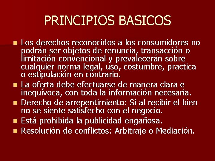 PRINCIPIOS BASICOS n n n Los derechos reconocidos a los consumidores no podrán ser PRINCIPIOS BASICOS n n n Los derechos reconocidos a los consumidores no podrán ser