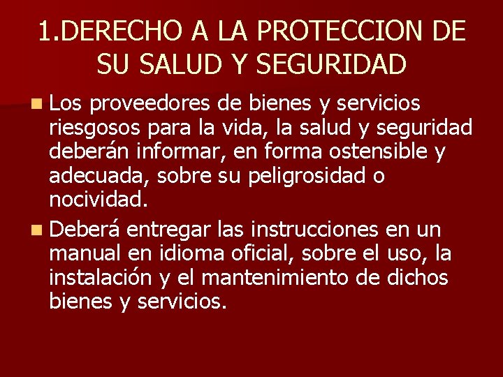 1. DERECHO A LA PROTECCION DE SU SALUD Y SEGURIDAD n Los proveedores de 1. DERECHO A LA PROTECCION DE SU SALUD Y SEGURIDAD n Los proveedores de