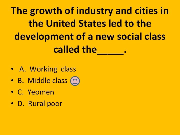 The growth of industry and cities in the United States led to the development The growth of industry and cities in the United States led to the development