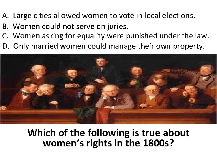 A. B. C. D. Large cities allowed women to vote in local elections. Women