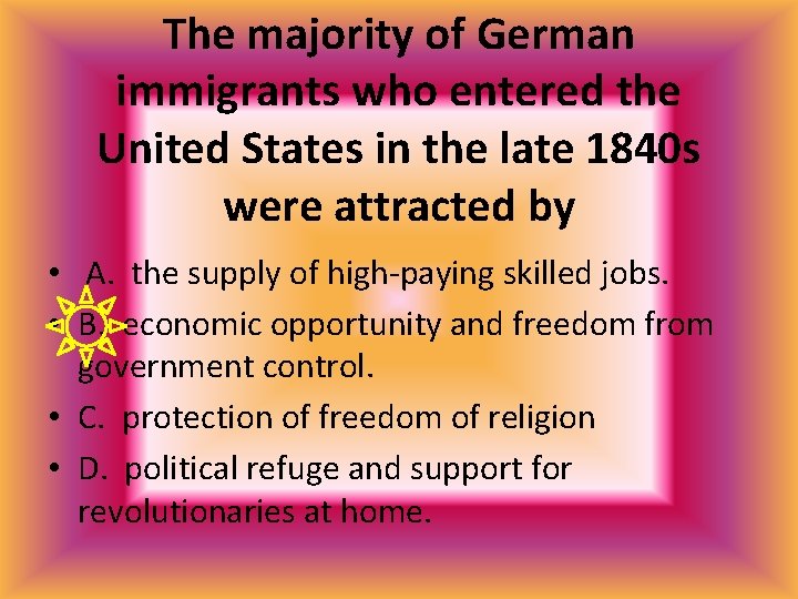 The majority of German immigrants who entered the United States in the late 1840