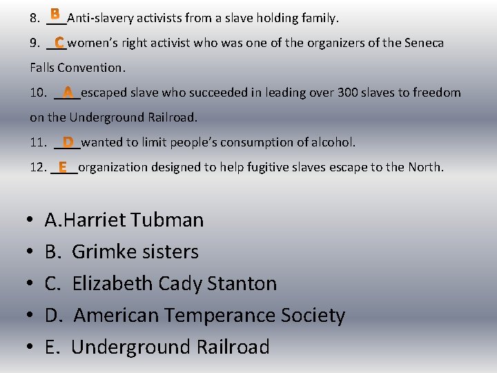 8. ___Anti-slavery activists from a slave holding family. 9. ___women’s right activist who was 8. ___Anti-slavery activists from a slave holding family. 9. ___women’s right activist who was