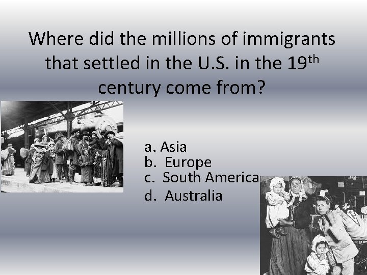 Where did the millions of immigrants that settled in the U. S. in the