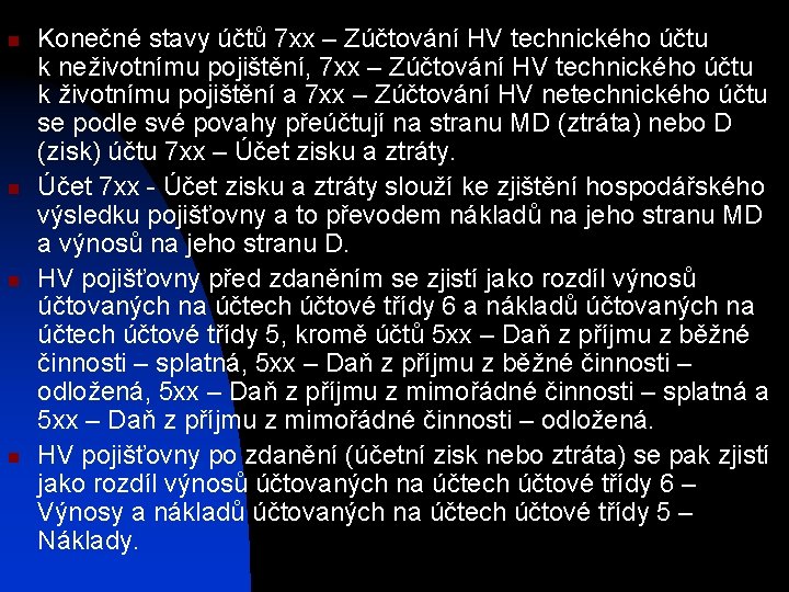 n n Konečné stavy účtů 7 xx – Zúčtování HV technického účtu k neživotnímu