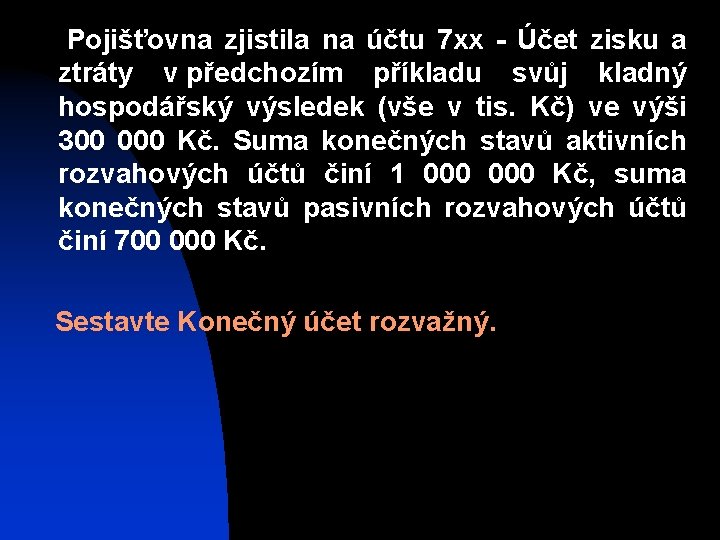  Pojišťovna zjistila na účtu 7 xx - Účet zisku a ztráty v předchozím