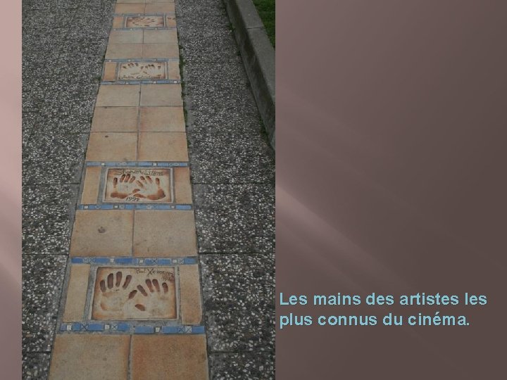 Les mains des artistes les plus connus du cinéma. 