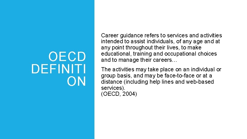 OECD DEFINITI ON Career guidance refers to services and activities intended to assist individuals,