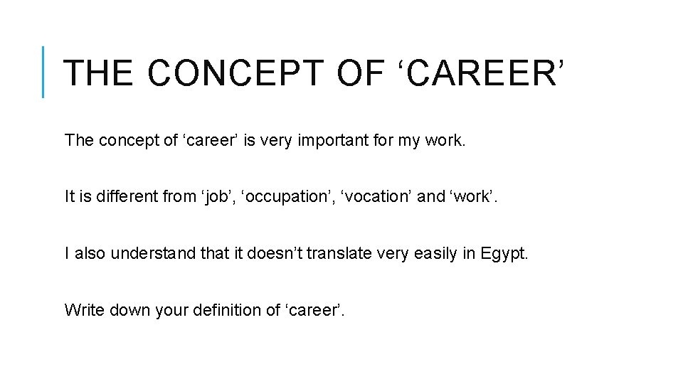 THE CONCEPT OF ‘CAREER’ The concept of ‘career’ is very important for my work.