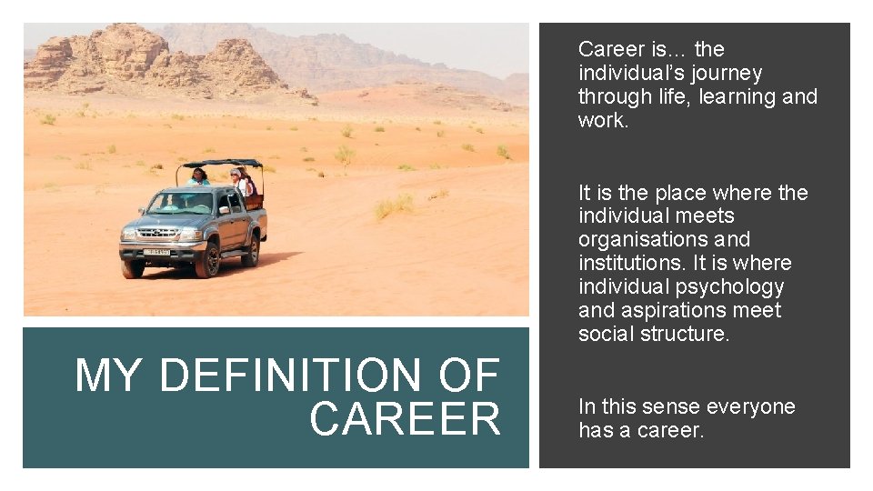 Career is… the individual’s journey through life, learning and work. It is the place