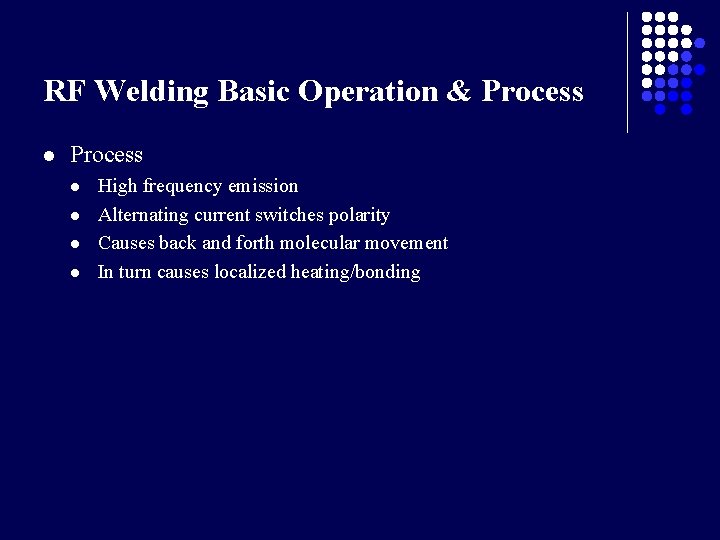 RF Welding Basic Operation & Process l l l l High frequency emission Alternating