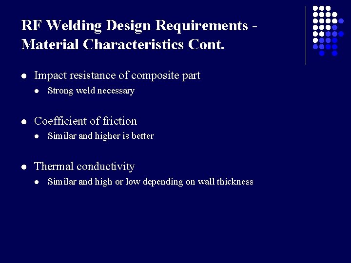 RF Welding Design Requirements Material Characteristics Cont. l Impact resistance of composite part l