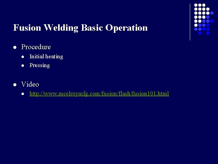 Fusion Welding Basic Operation l Procedure l l l Initial heating Pressing Video l