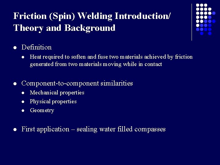 Friction (Spin) Welding Introduction/ Theory and Background l Definition l l Component-to-component similarities l