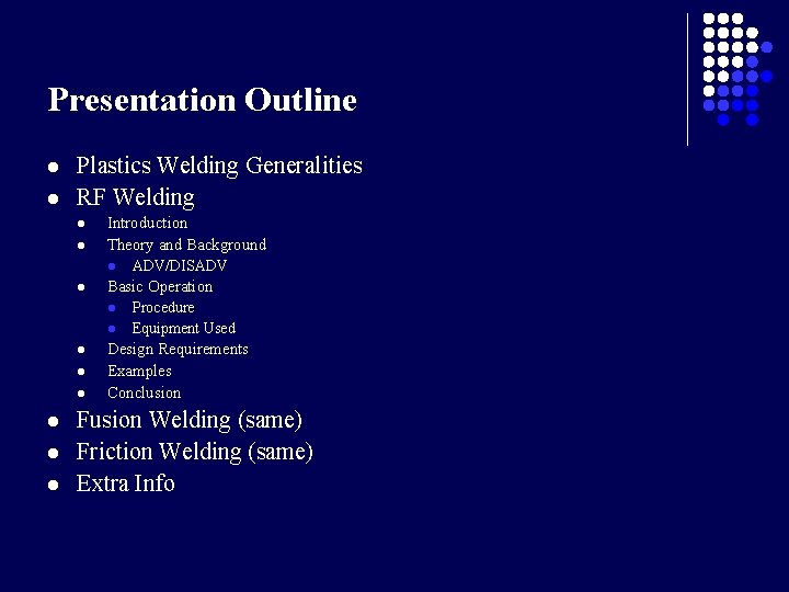 Presentation Outline l l Plastics Welding Generalities RF Welding l l Introduction Theory and