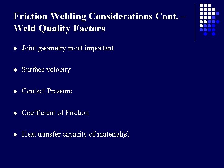 Friction Welding Considerations Cont. – Weld Quality Factors l Joint geometry most important l