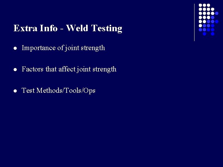 Extra Info - Weld Testing l Importance of joint strength l Factors that affect