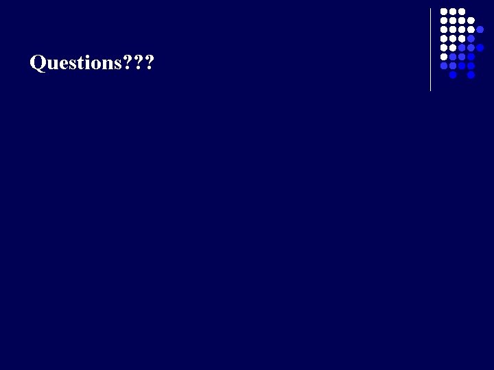 Questions? ? ? 