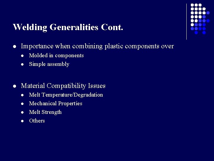 Welding Generalities Cont. l Importance when combining plastic components over l l l Molded