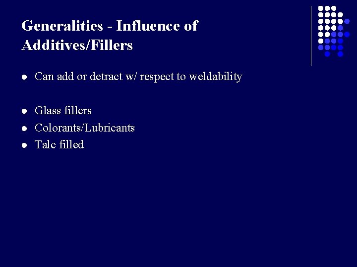 Generalities - Influence of Additives/Fillers l Can add or detract w/ respect to weldability