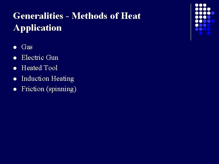 Generalities - Methods of Heat Application l l l Gas Electric Gun Heated Tool
