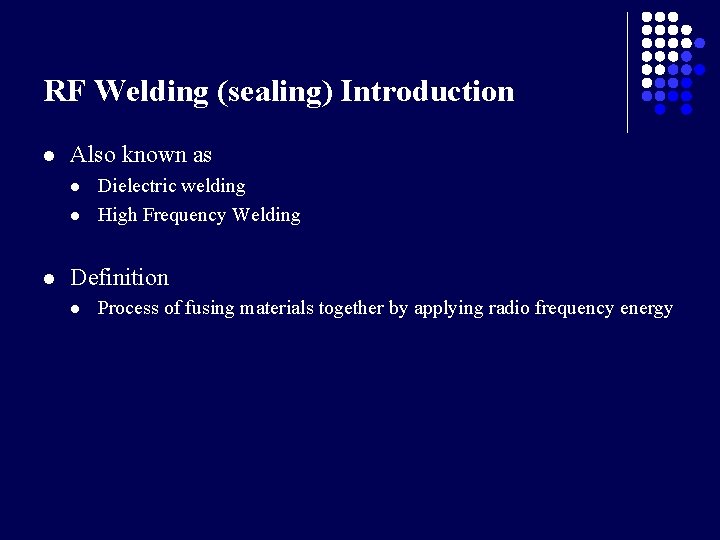 RF Welding (sealing) Introduction l Also known as l l l Dielectric welding High