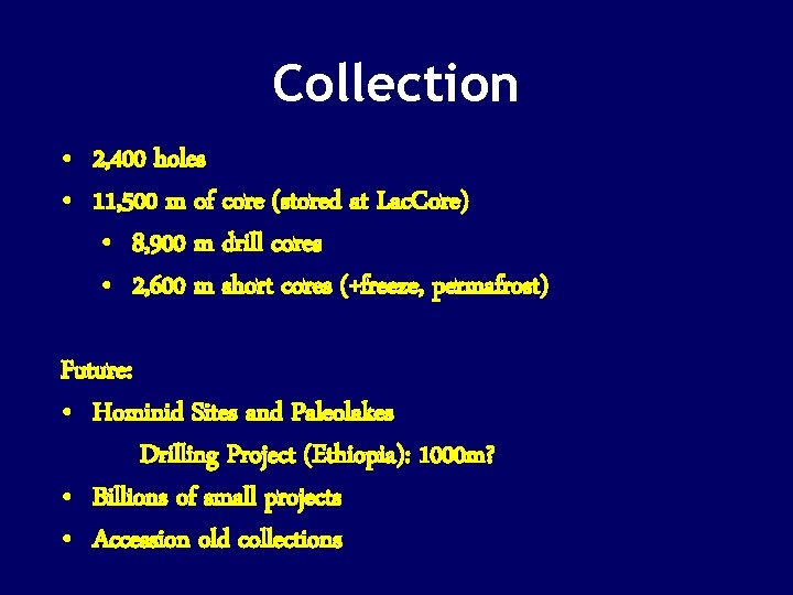 Collection • 2, 400 holes • 11, 500 m of core (stored at Lac.