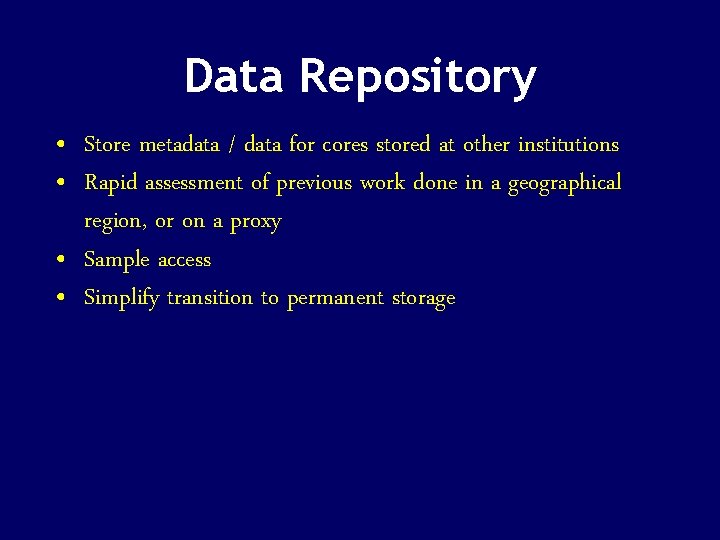 Data Repository • Store metadata / data for cores stored at other institutions •