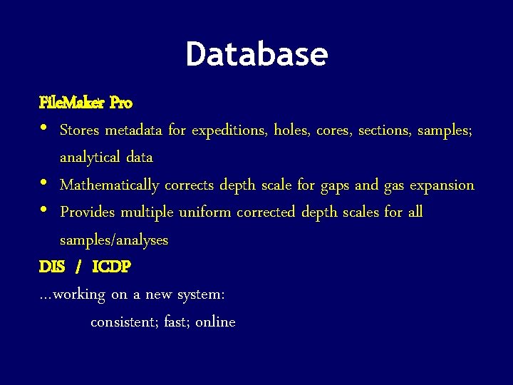 Database File. Maker Pro • Stores metadata for expeditions, holes, cores, sections, samples; analytical