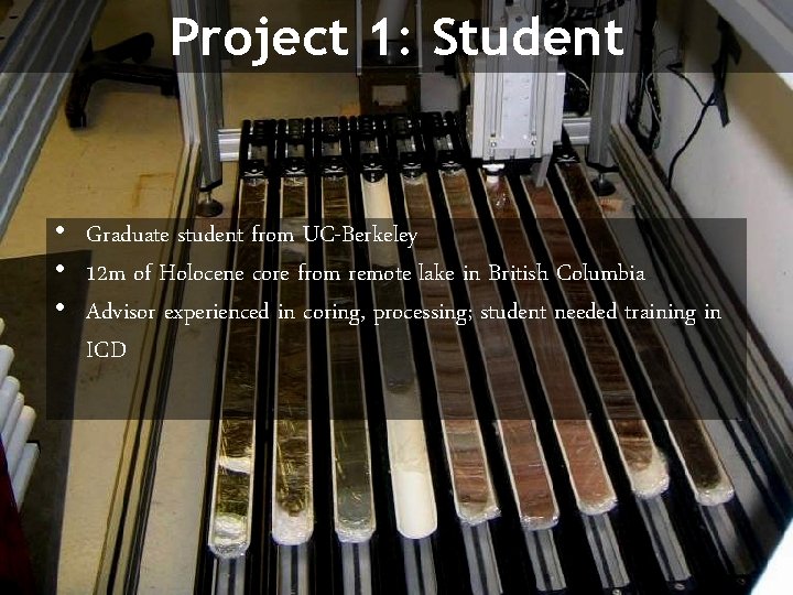 Project 1: Student • Graduate student from UC-Berkeley • 12 m of Holocene core