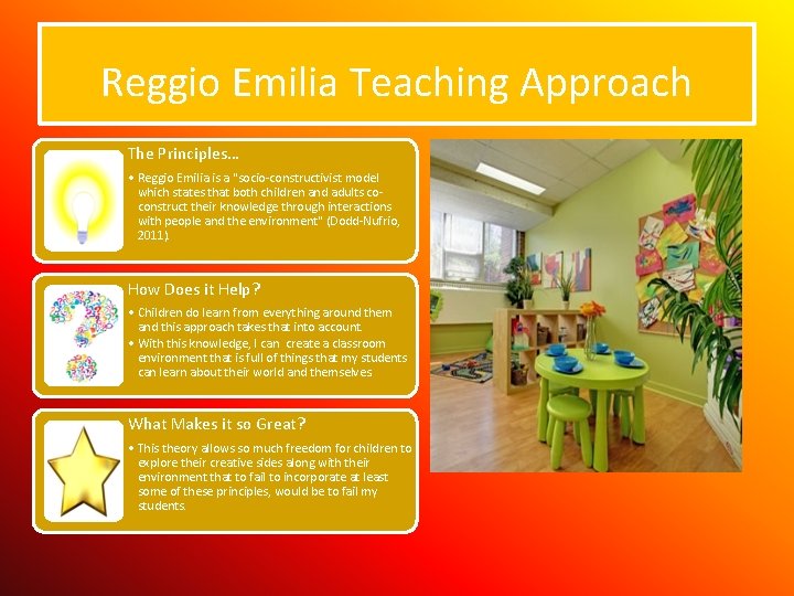 Reggio Emilia Teaching Approach The Principles… • Reggio Emilia is a "socio-constructivist model which