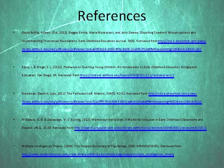 References • Dodd-Nufrio, Arleen. (Oct, 2011). Reggio Emilia, Maria Montessori, and John Dewey: Dispelling