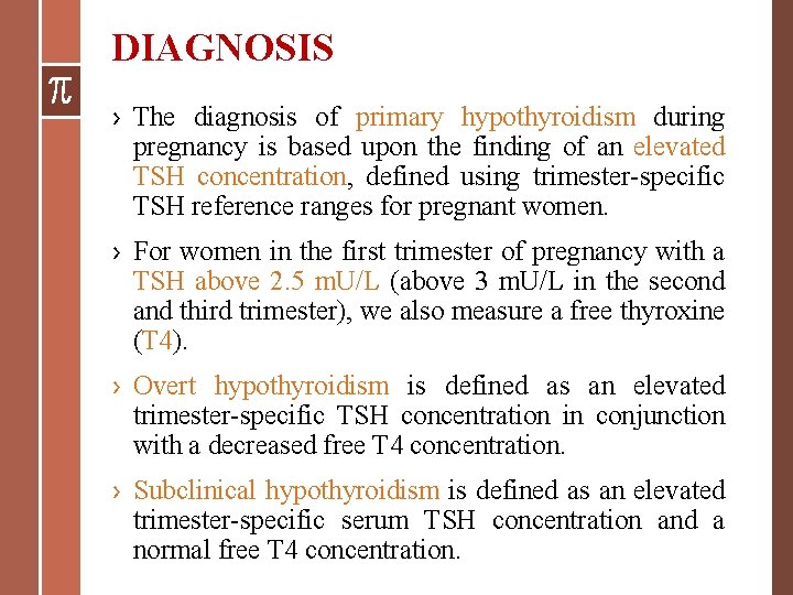DIAGNOSIS › The diagnosis of primary hypothyroidism during pregnancy is based upon the finding DIAGNOSIS › The diagnosis of primary hypothyroidism during pregnancy is based upon the finding