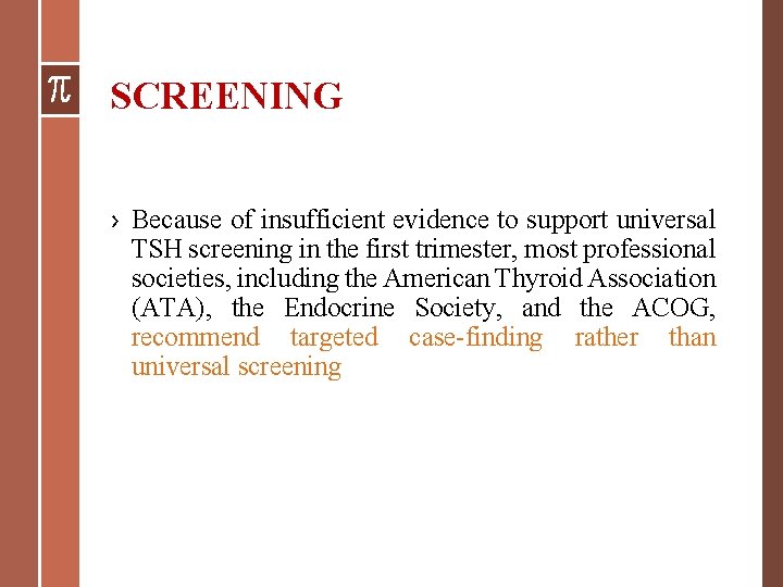 SCREENING › Because of insufficient evidence to support universal TSH screening in the first SCREENING › Because of insufficient evidence to support universal TSH screening in the first