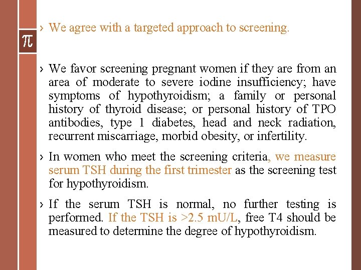 › We agree with a targeted approach to screening. › We favor screening pregnant › We agree with a targeted approach to screening. › We favor screening pregnant