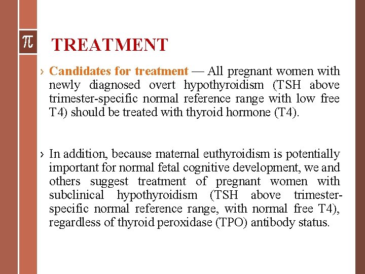 TREATMENT › Candidates for treatment — All pregnant women with newly diagnosed overt hypothyroidism TREATMENT › Candidates for treatment — All pregnant women with newly diagnosed overt hypothyroidism