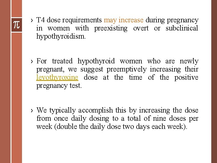 › T 4 dose requirements may increase during pregnancy in women with preexisting overt › T 4 dose requirements may increase during pregnancy in women with preexisting overt