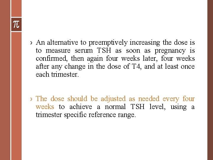 › An alternative to preemptively increasing the dose is to measure serum TSH as › An alternative to preemptively increasing the dose is to measure serum TSH as