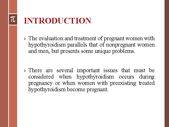 INTRODUCTION › The evaluation and treatment of pregnant women with hypothyroidism parallels that of INTRODUCTION › The evaluation and treatment of pregnant women with hypothyroidism parallels that of