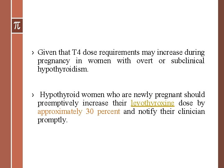 › Given that T 4 dose requirements may increase during pregnancy in women with › Given that T 4 dose requirements may increase during pregnancy in women with