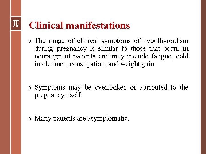 Clinical manifestations › The range of clinical symptoms of hypothyroidism during pregnancy is similar Clinical manifestations › The range of clinical symptoms of hypothyroidism during pregnancy is similar